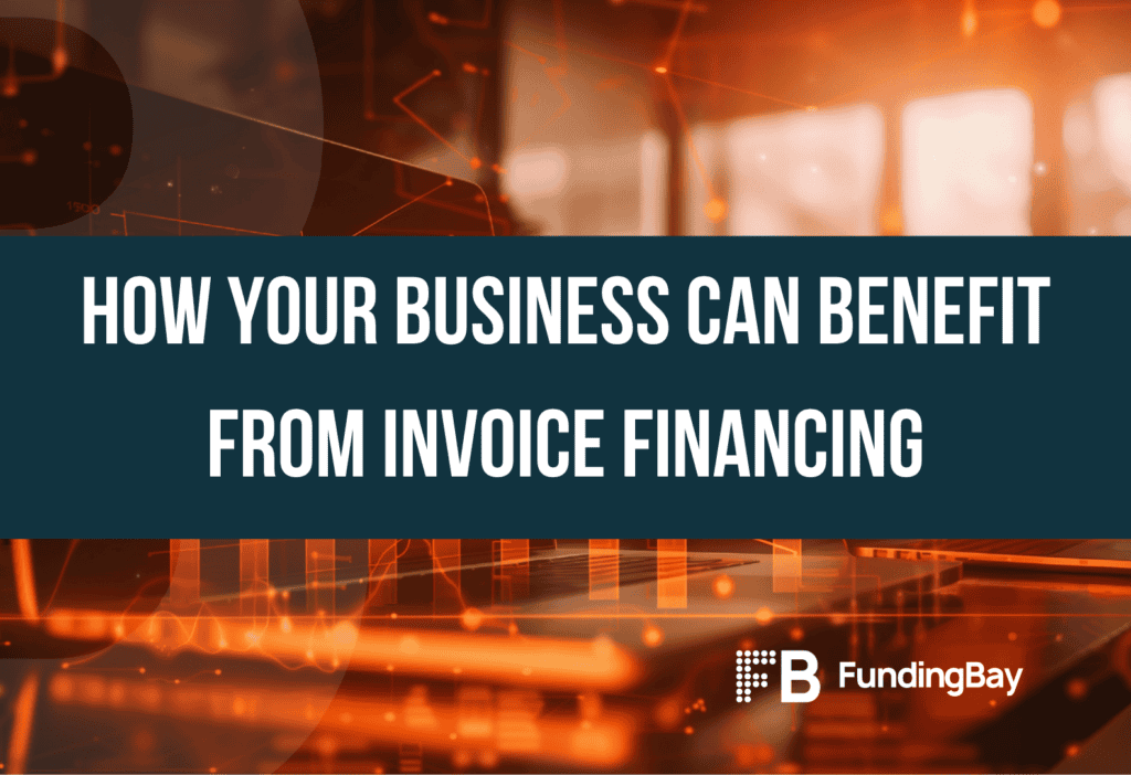 How Your Business Can Benefit from Invoice Financing