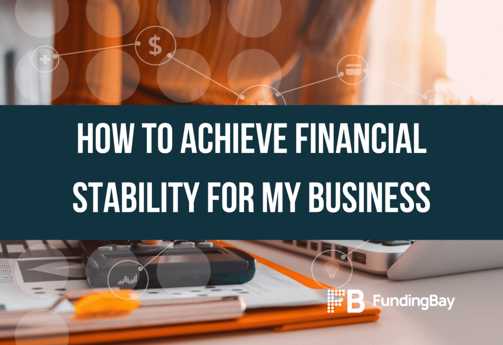 How to achieve financial stability for my business
