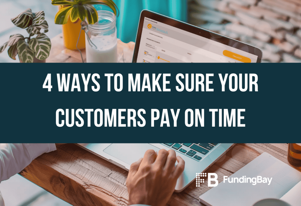 4 Ways to Make Sure Your Customers Pay on Time