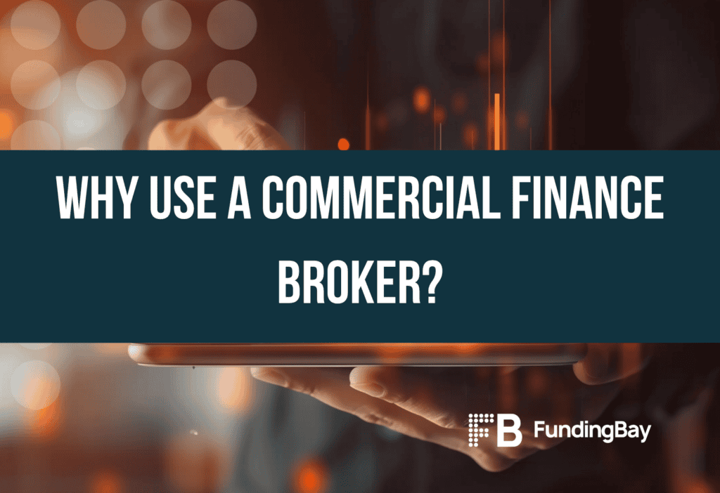 Why use a commercial finance broker?