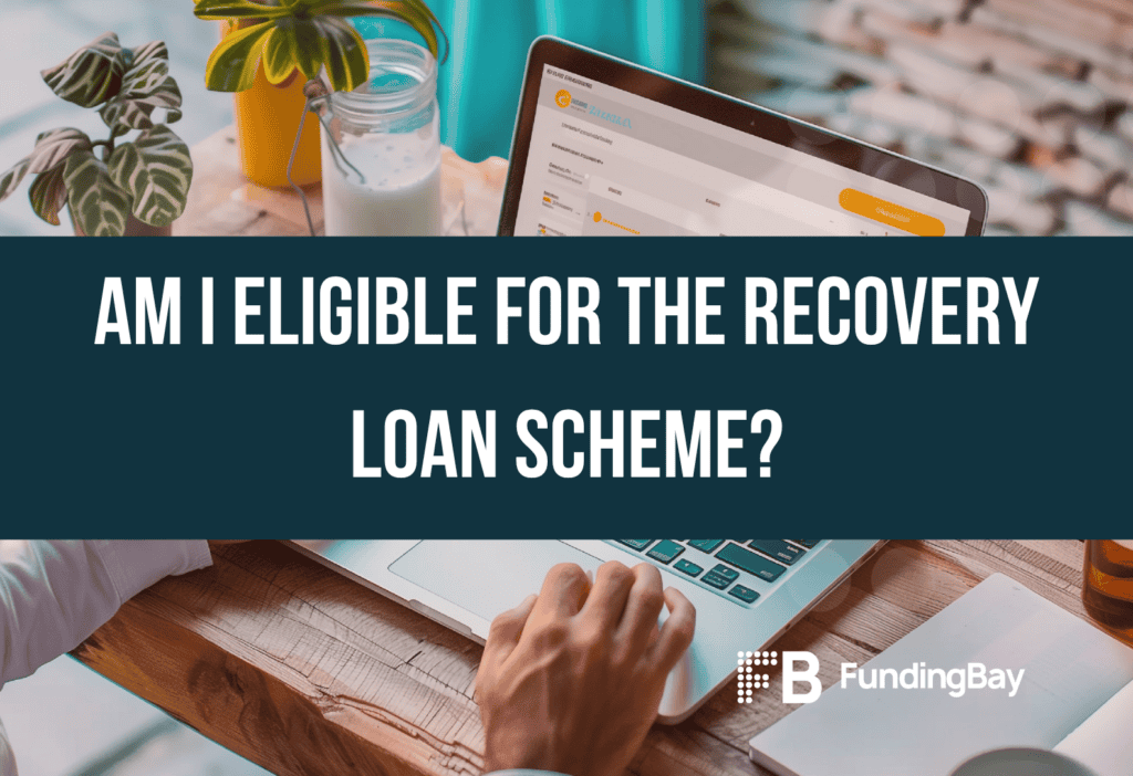 Am I eligible for the Recovery Loan Scheme?