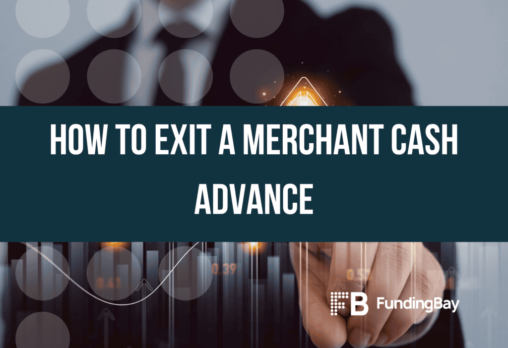 How to Exit a Merchant Cash Advance