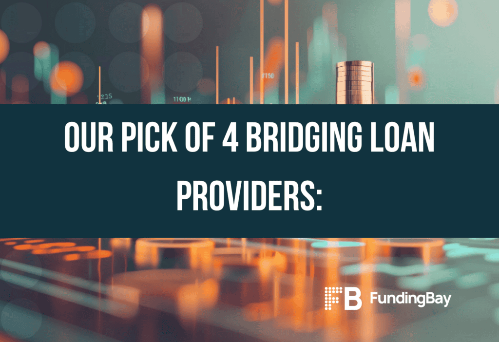 Our pick of 4 Bridging Loan providers:
