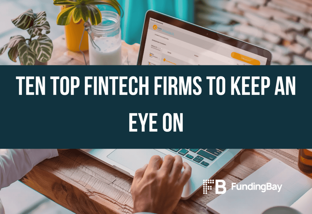 Ten top fintech firms to keep an eye on