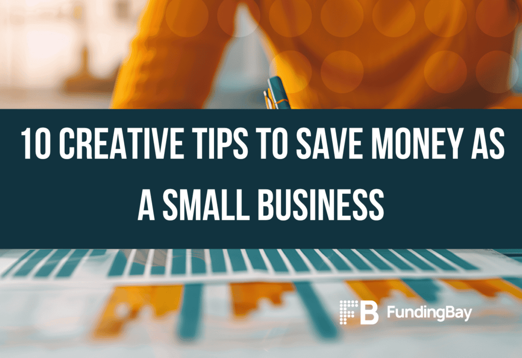 10 creative tips to save money as a small business