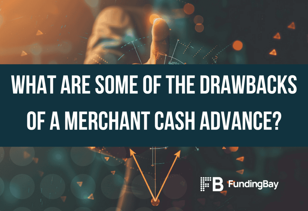 What are some of the drawbacks of a merchant cash advance?