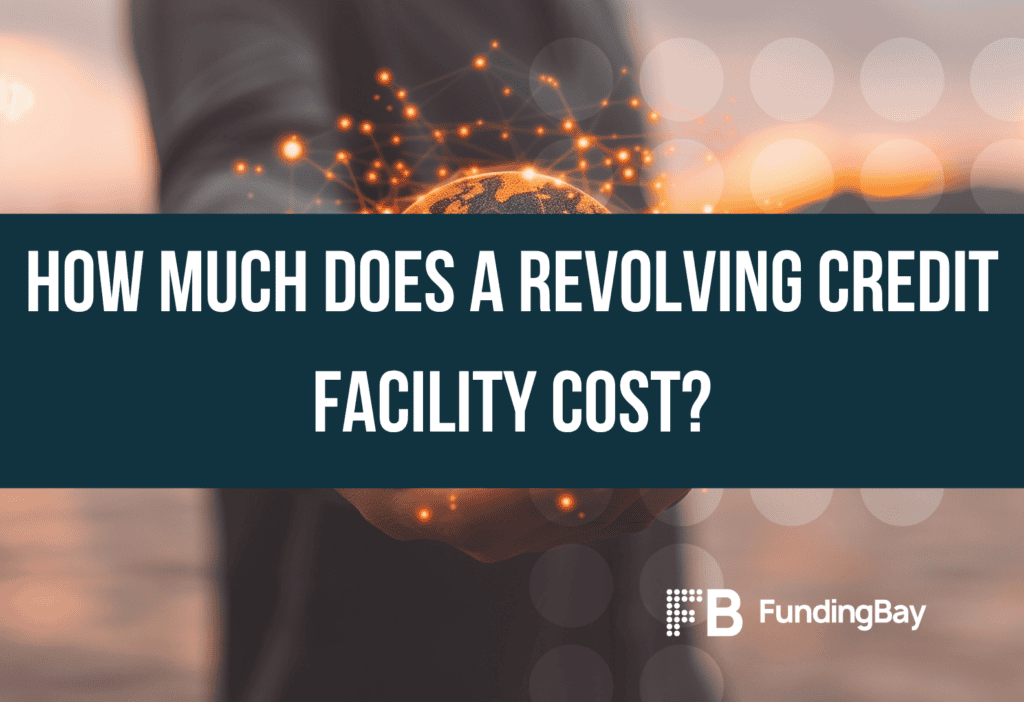 How much does a Revolving Credit Facility cost?