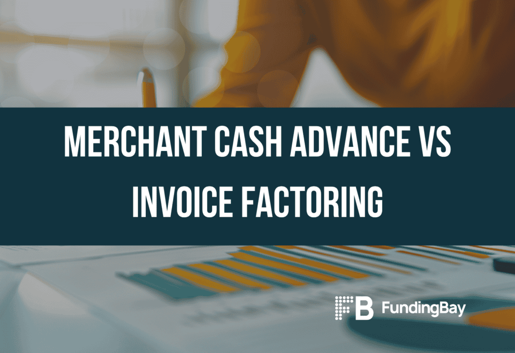 Merchant cash advance vs invoice factoring