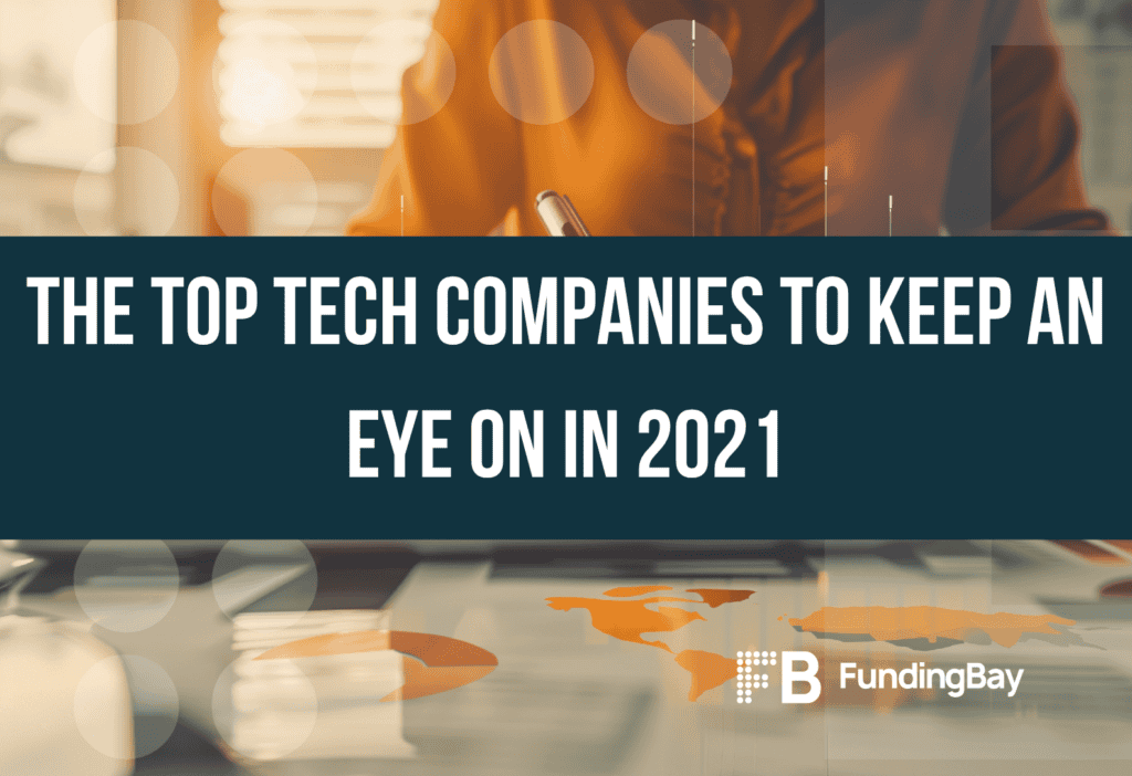 The Top Tech Companies to Keep An Eye On in 2021