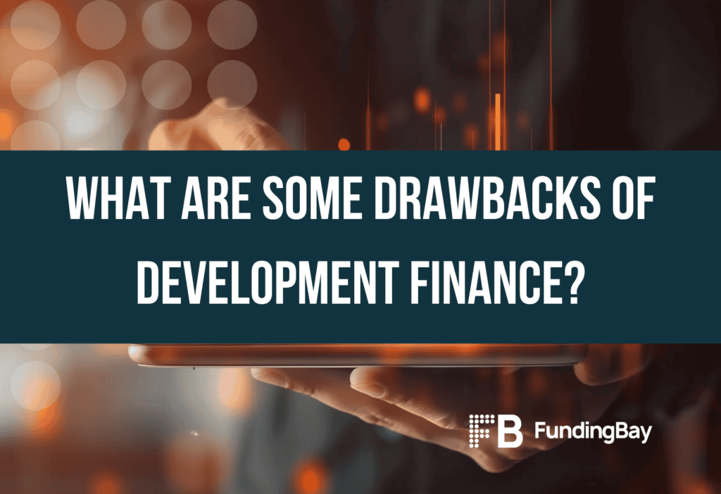 What are some drawbacks of development finance?