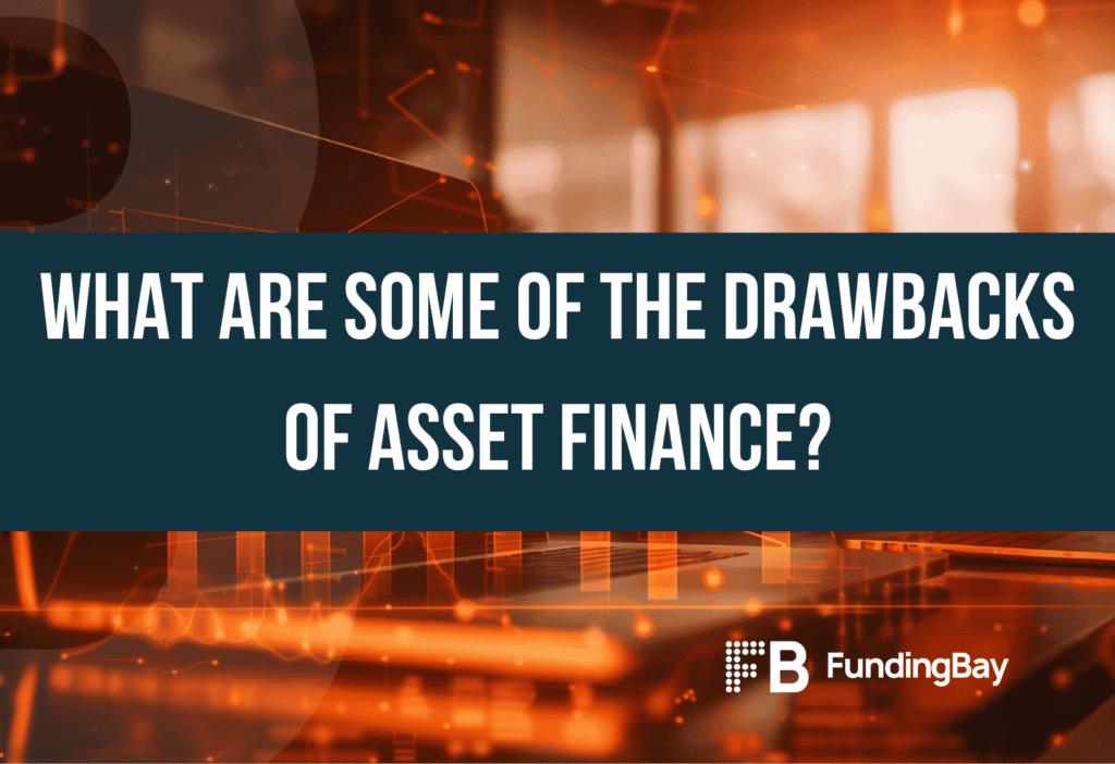 What are some of the drawbacks of asset finance?