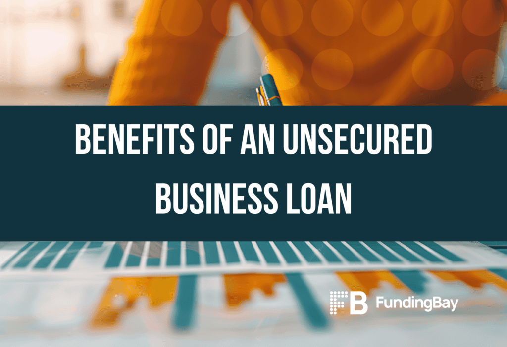 Benefits of an unsecured business loan