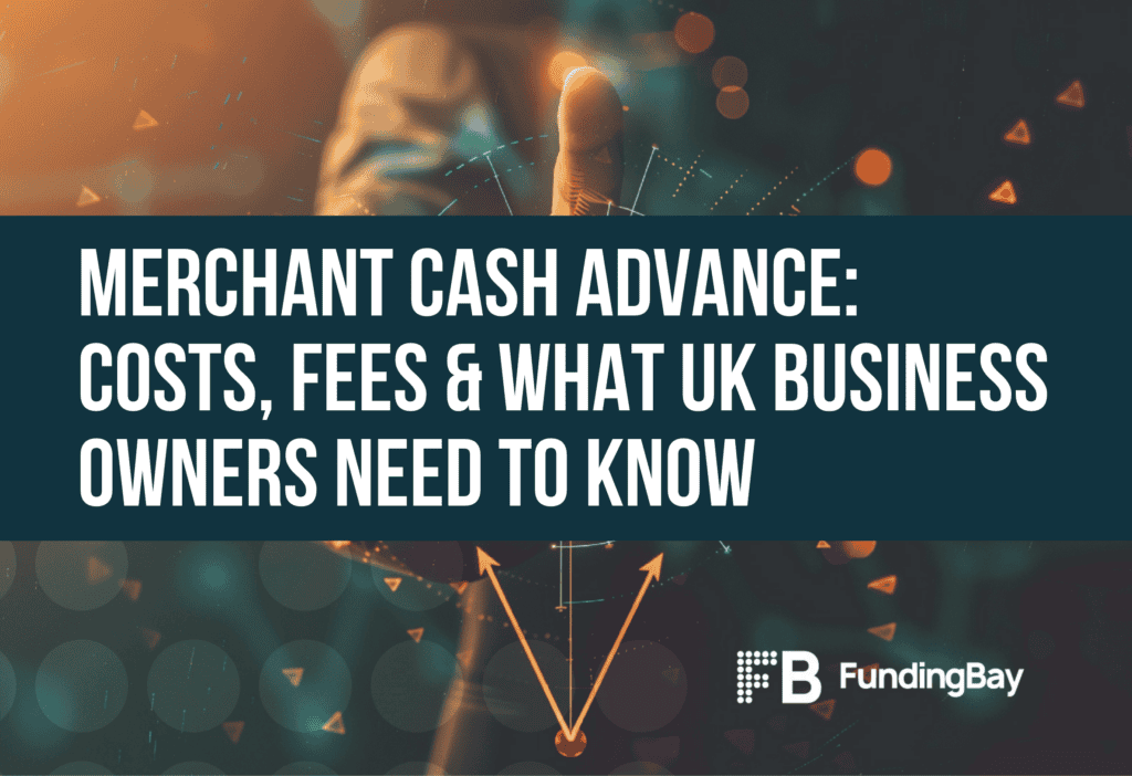 Merchant Cash Advance: Costs, Fees & What UK Business Owners Need to Know