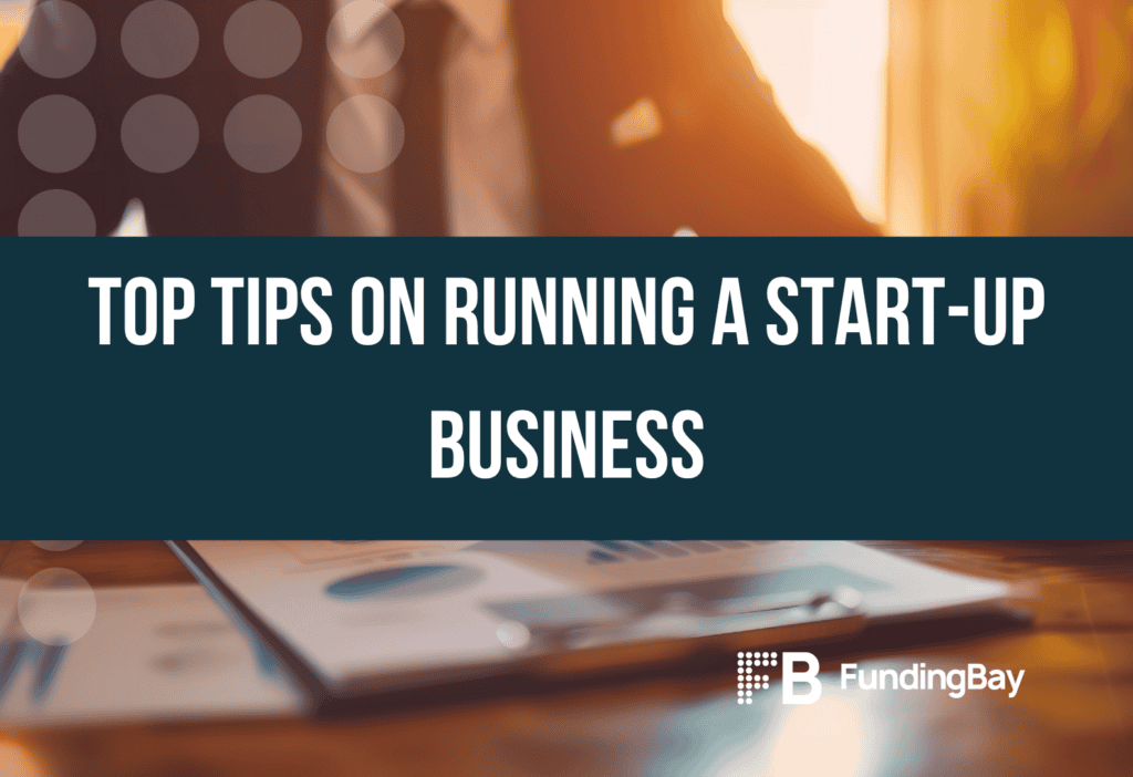 Top Tips On Running A Start-Up Business