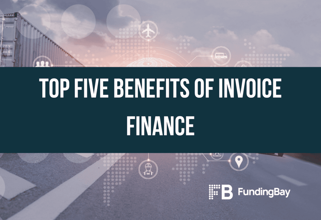Top five benefits of invoice finance