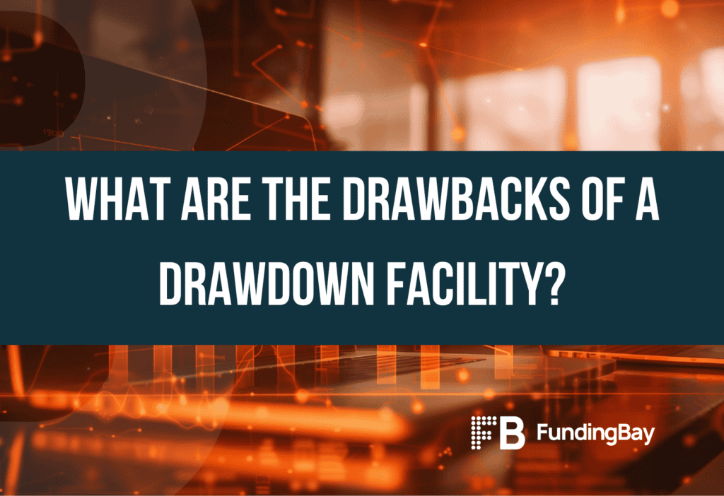 What are the drawbacks of a drawdown facility?