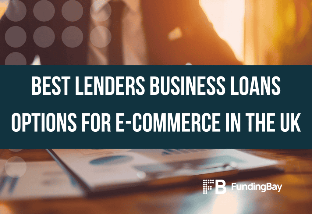 Best lenders business loans options for e-commerce in the UK