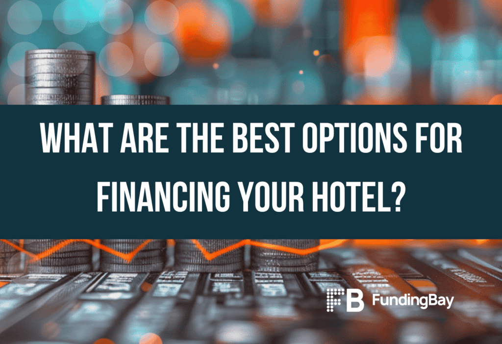 What are the best options for financing your hotel?