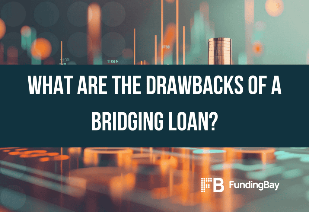 What are the drawbacks of a bridging loan?