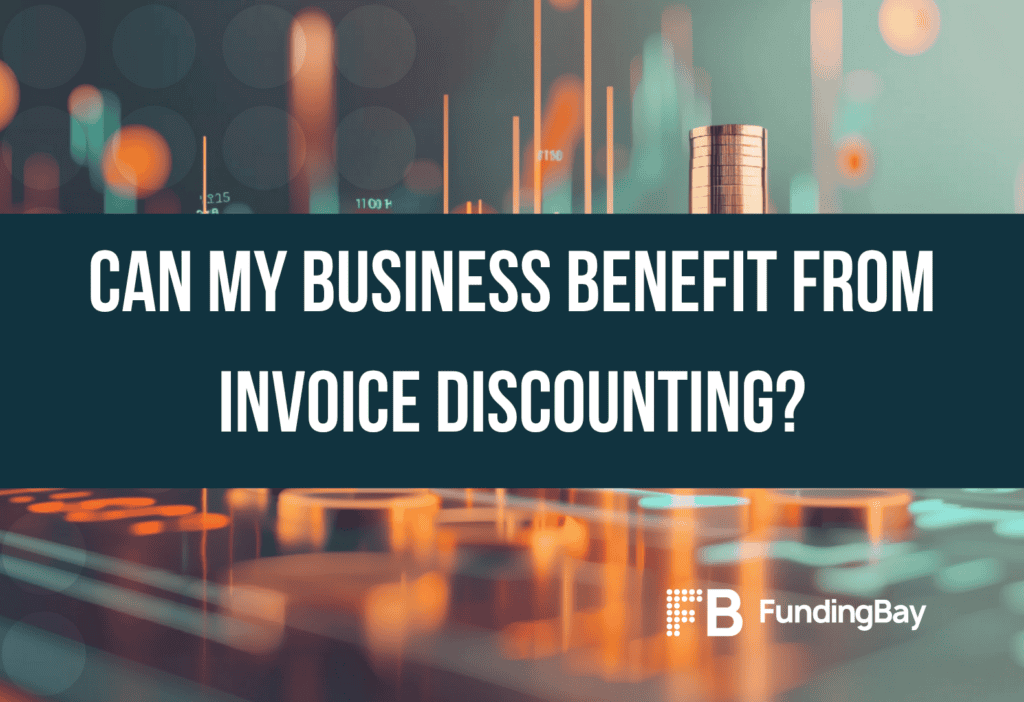 Can my business benefit from invoice discounting?