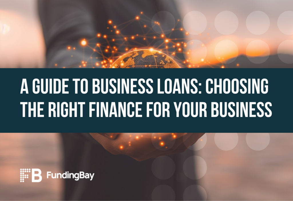 A guide to business loans: choosing the right finance for your business
