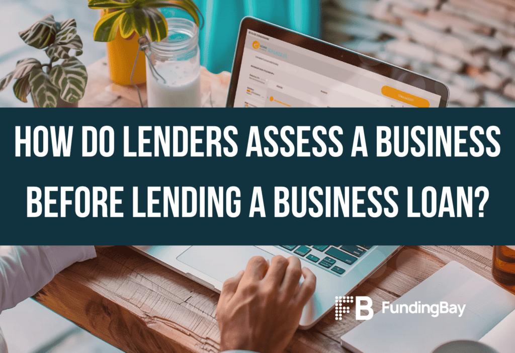 How do lenders assess a business before lending a business loan?