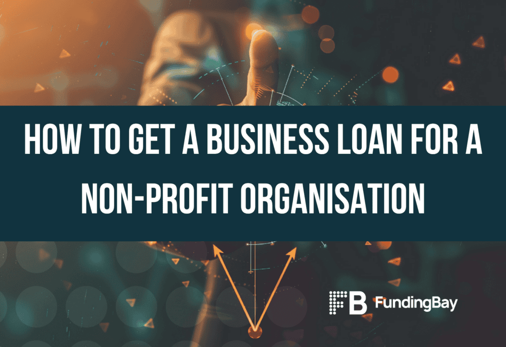 How to get a business loan for a non-profit organisation
