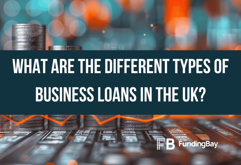 What are the different types of business loans in the UK?
