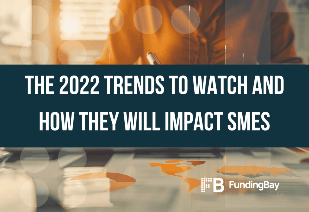 The 2022 Trends To Watch and How They Will Impact SMEs