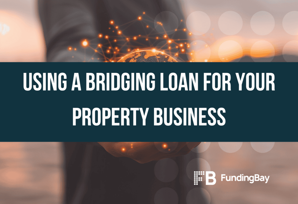 Using a bridging loan for your property business