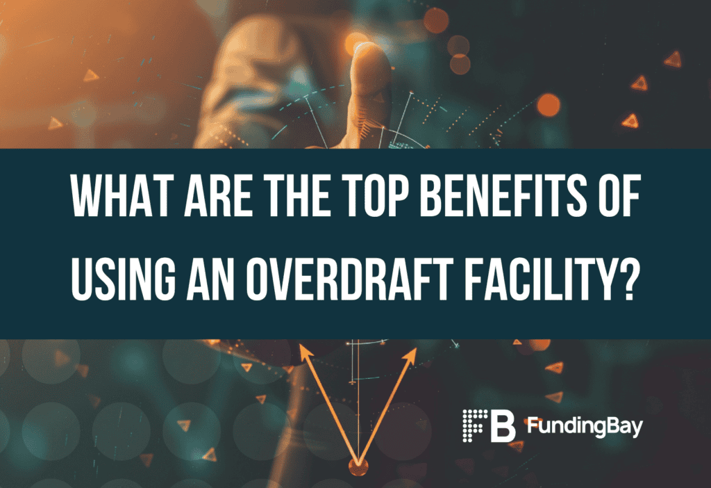 What Are the Top Benefits of Using an Overdraft Facility?