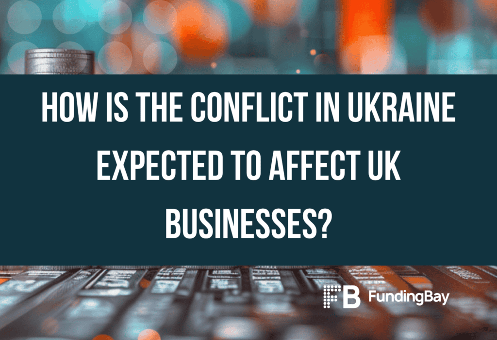 How Is the Conflict in Ukraine Expected to Affect UK Businesses?