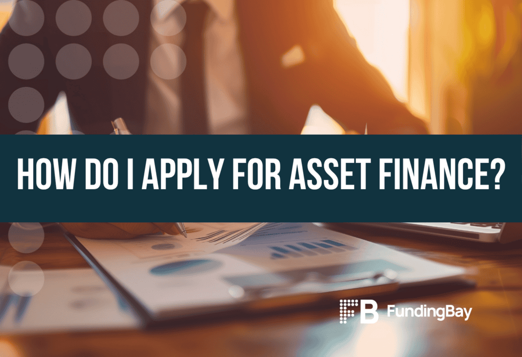 How do I apply for asset finance?