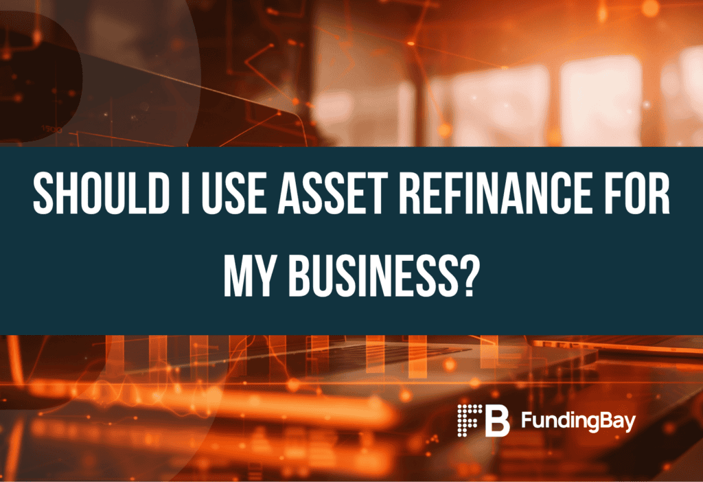 Should I use asset refinance for my business?
