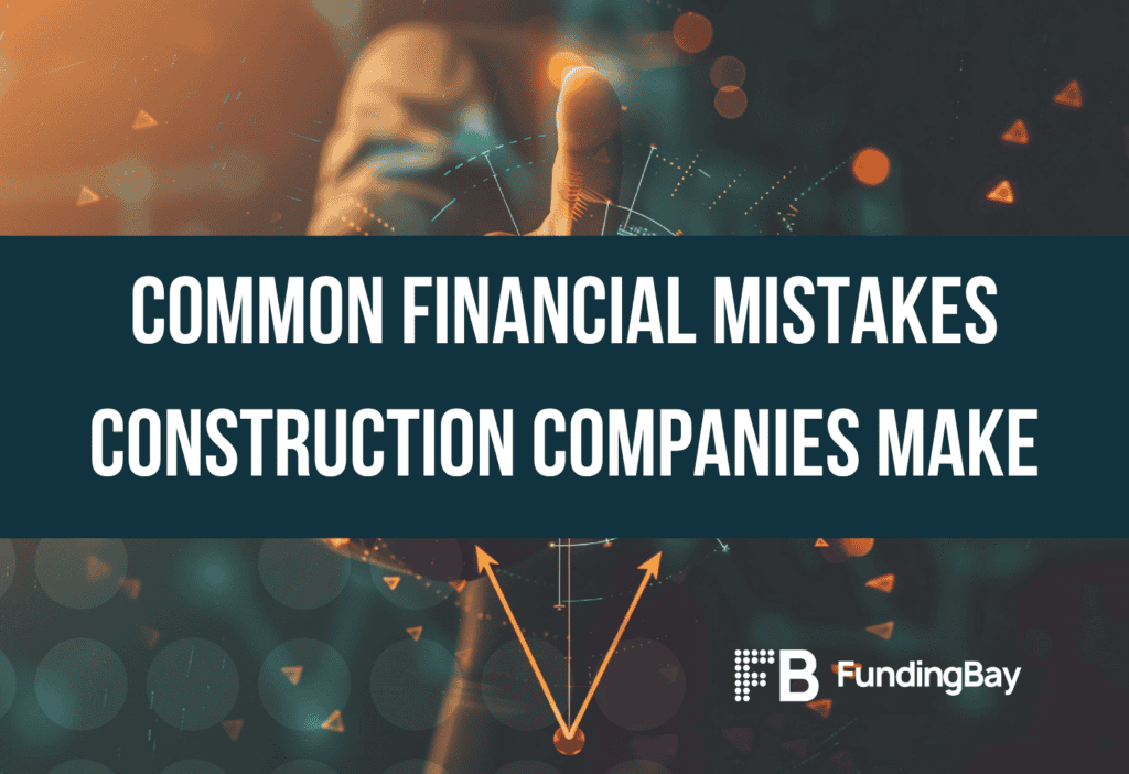 Common Financial Mistakes Construction Companies Make