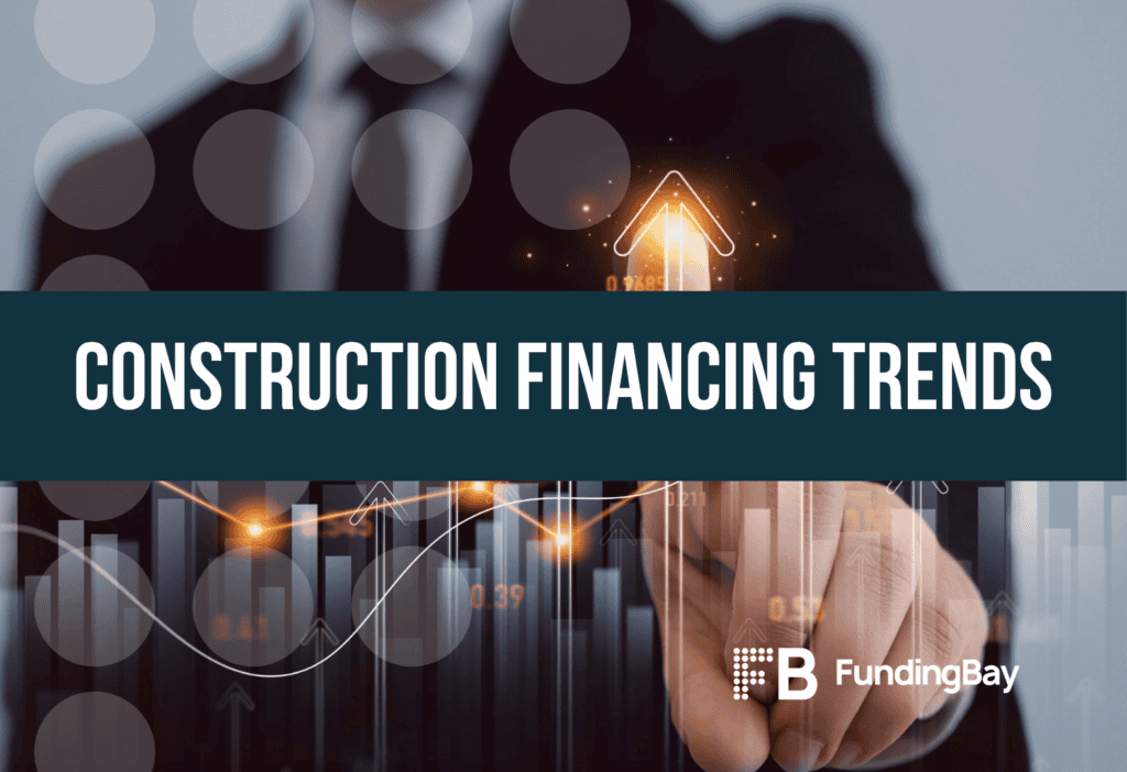 Construction Financing Trends