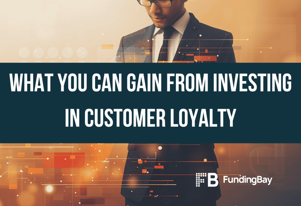What you can gain from investing in customer loyalty