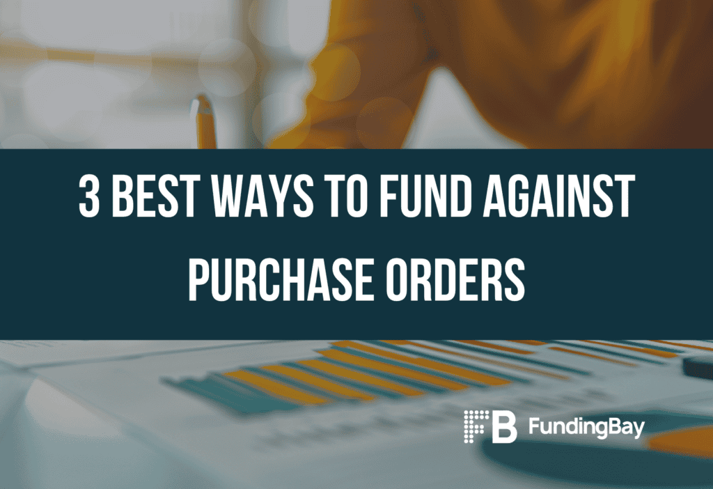 3 Best ways to fund against purchase orders