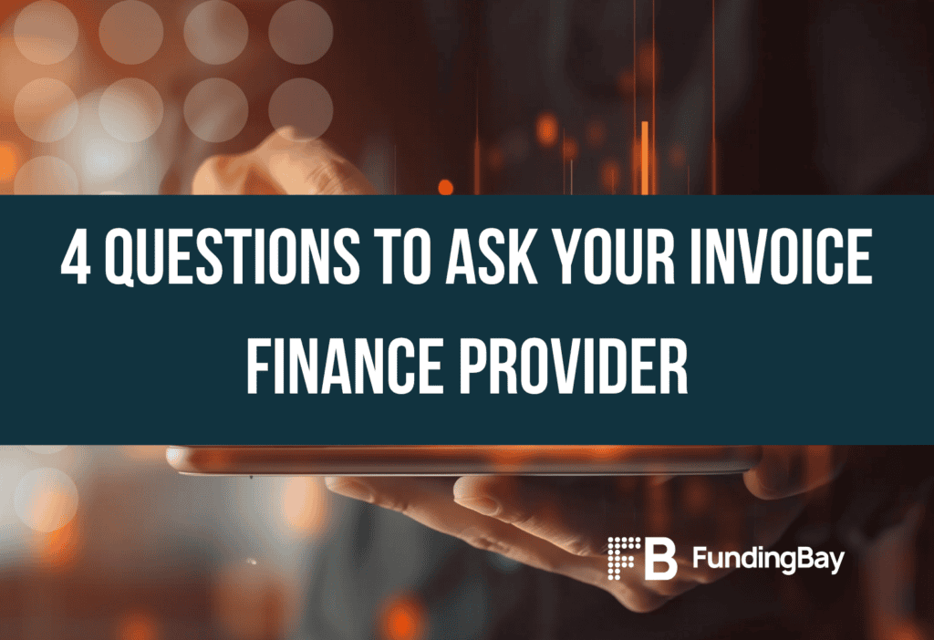 4 questions to ask your invoice finance provider