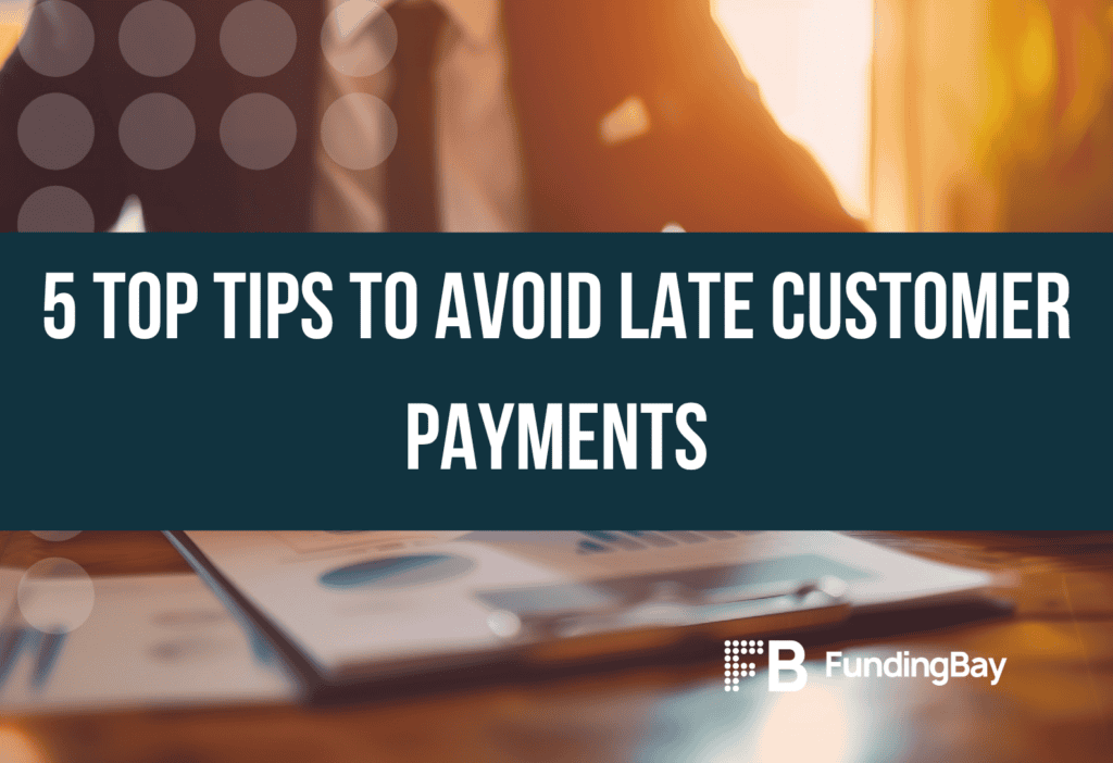 5 top tips to avoid late customer payments