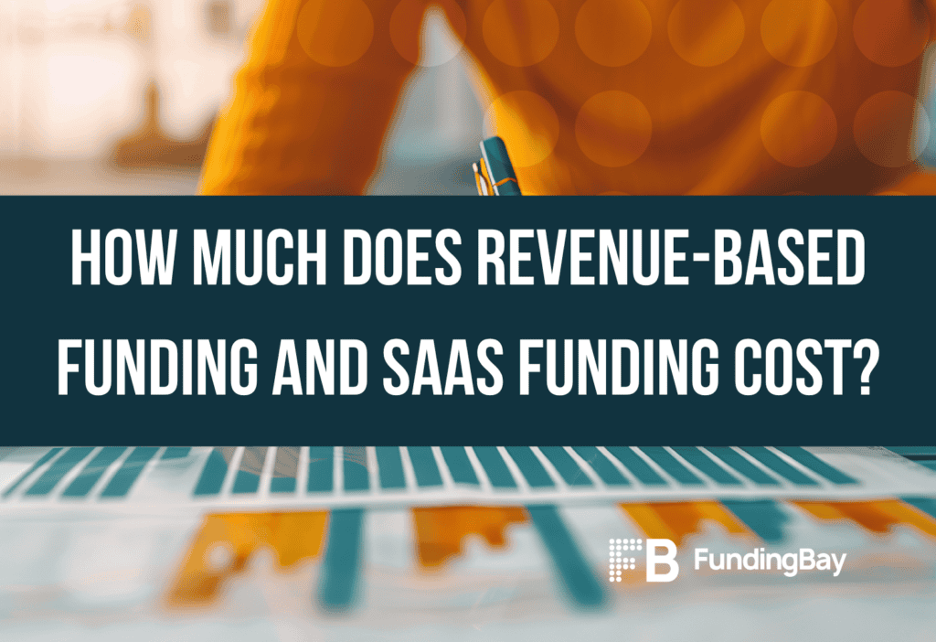 How Much Does Revenue-Based Funding and SaaS Funding Cost?