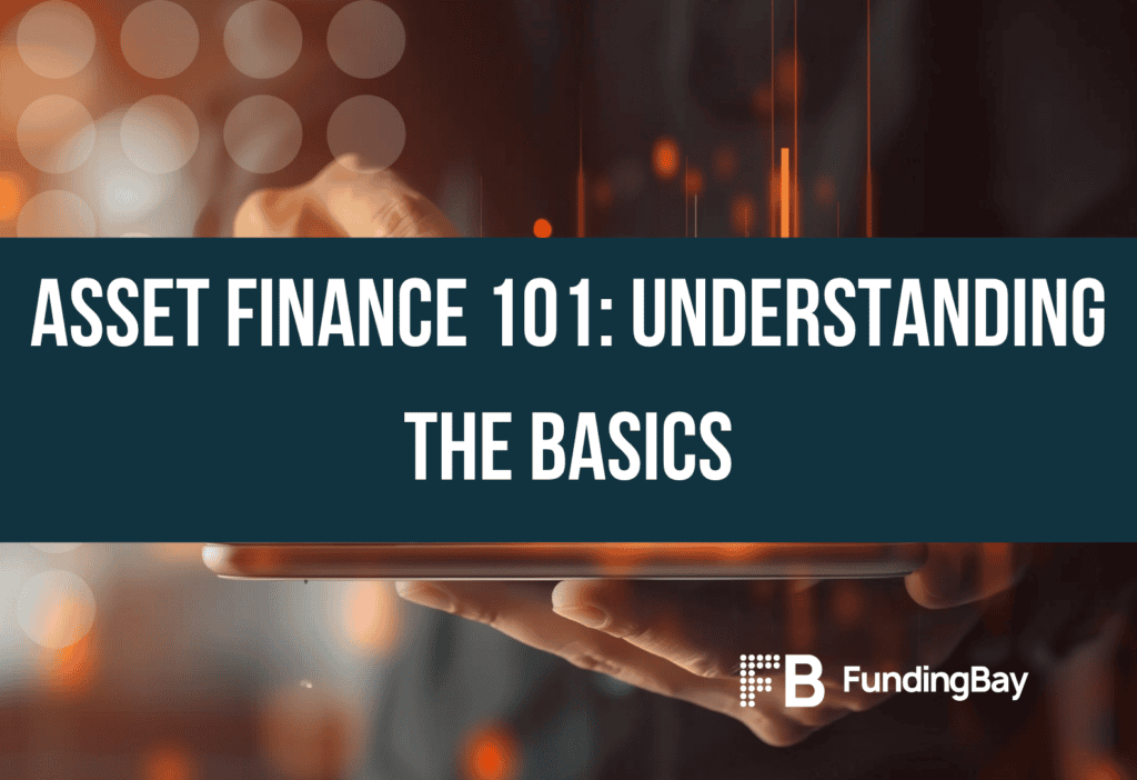 Asset Finance 101: Understanding the Basics