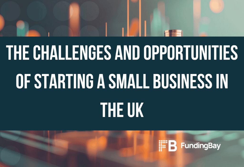 The challenges and opportunities of starting a small business in the UK
