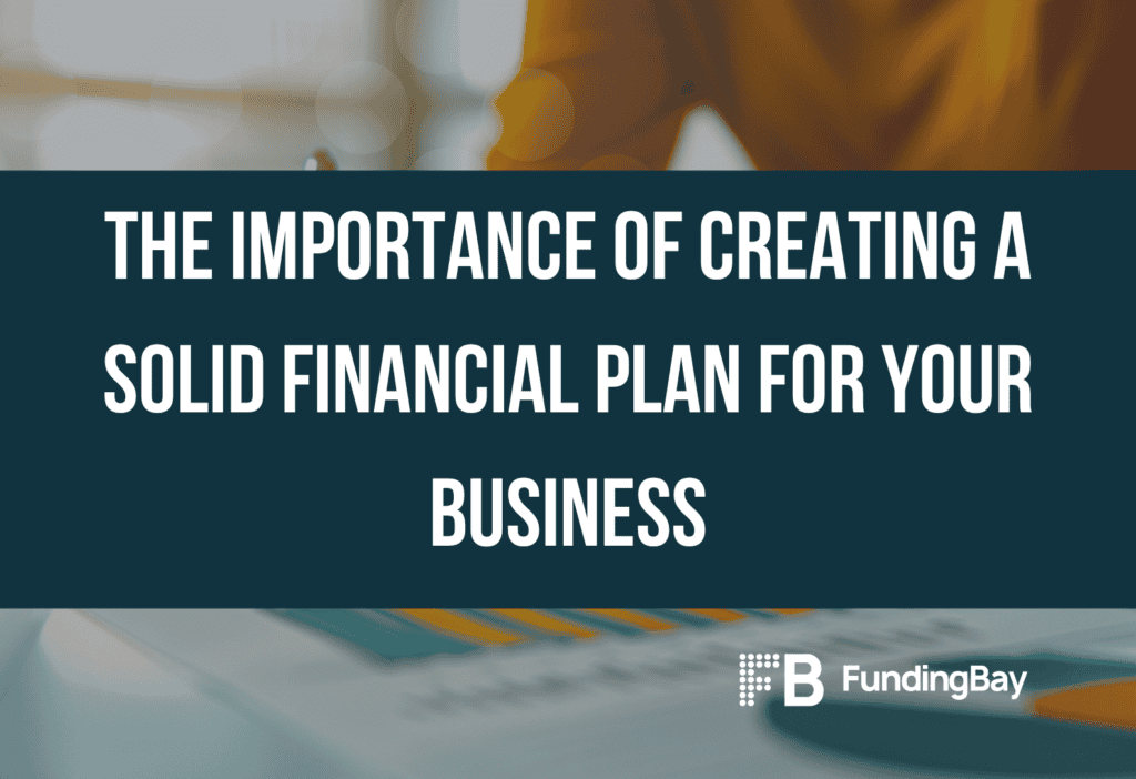 The importance of creating a solid financial plan for your business