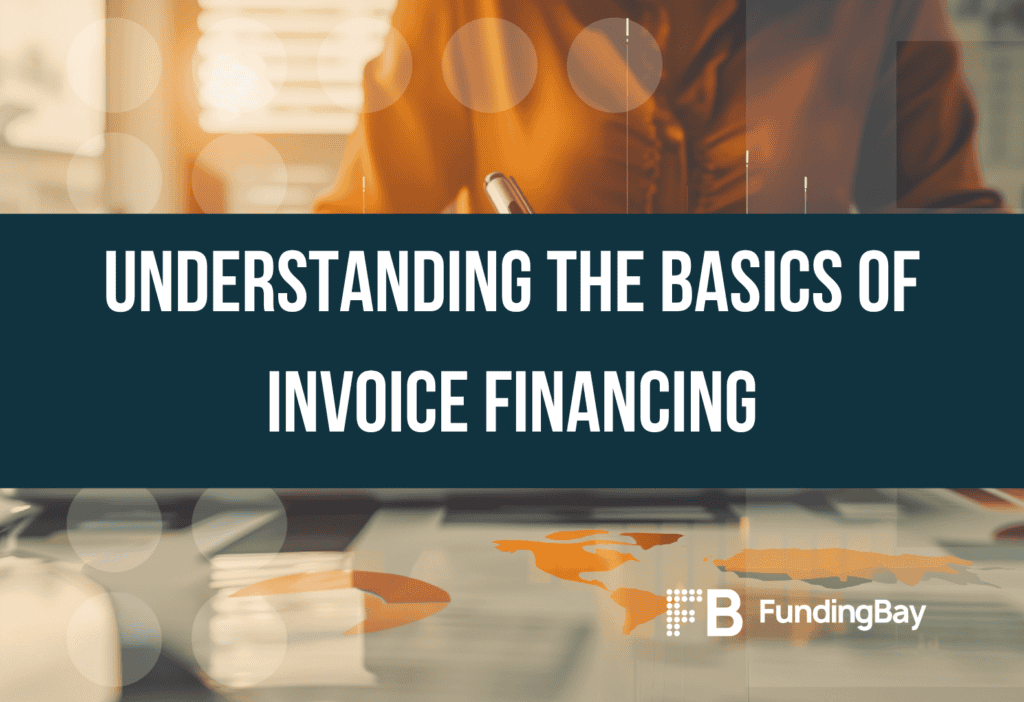 Understanding the Basics of Invoice Financing