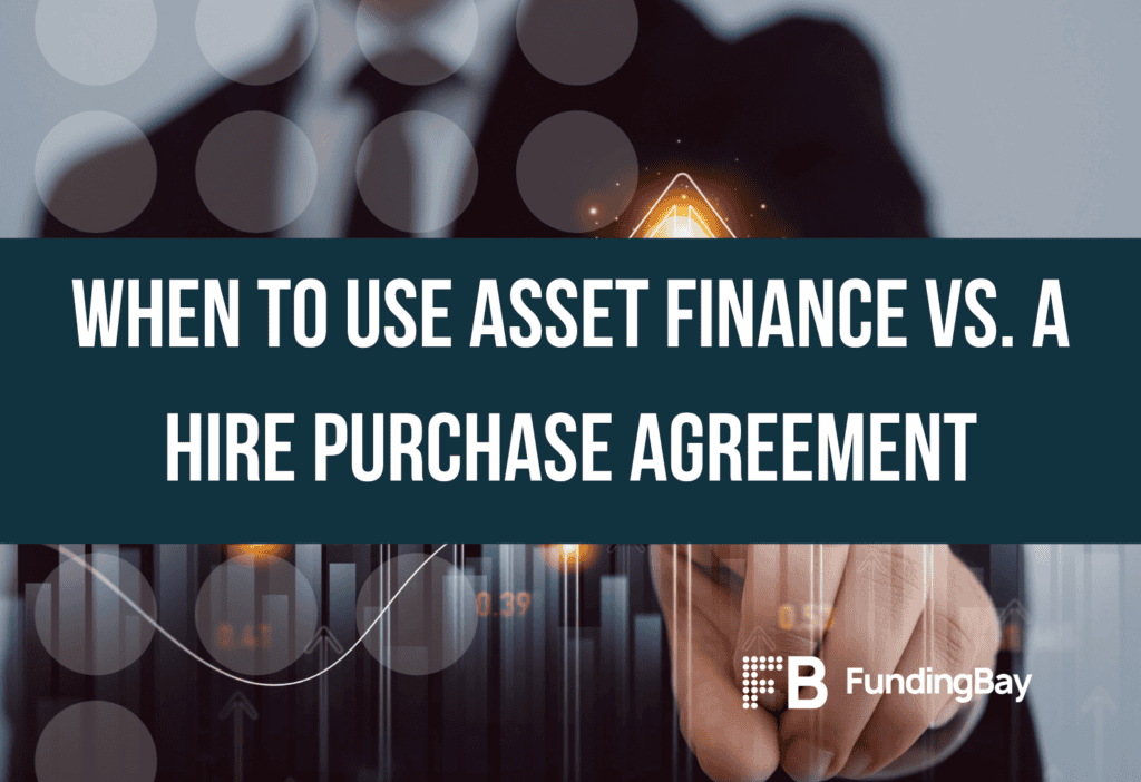When to Use Asset Finance vs. a Hire Purchase Agreement