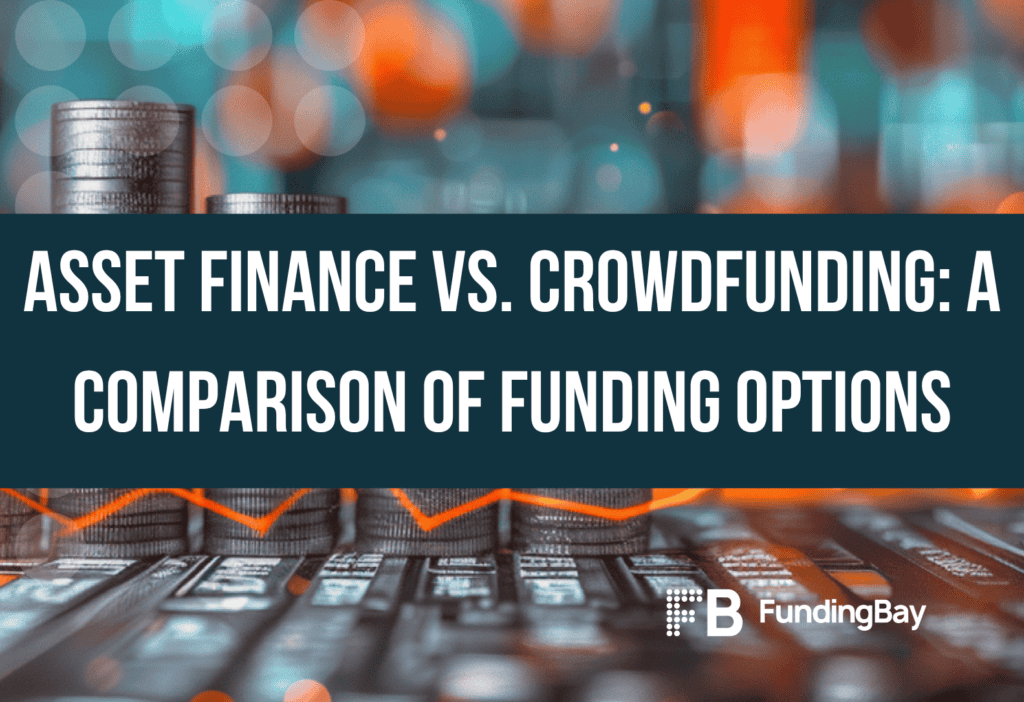 Asset Finance vs. Crowdfunding: A Comparison of Funding Options