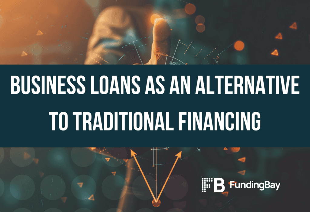 Business Loans as an Alternative to Traditional Financing