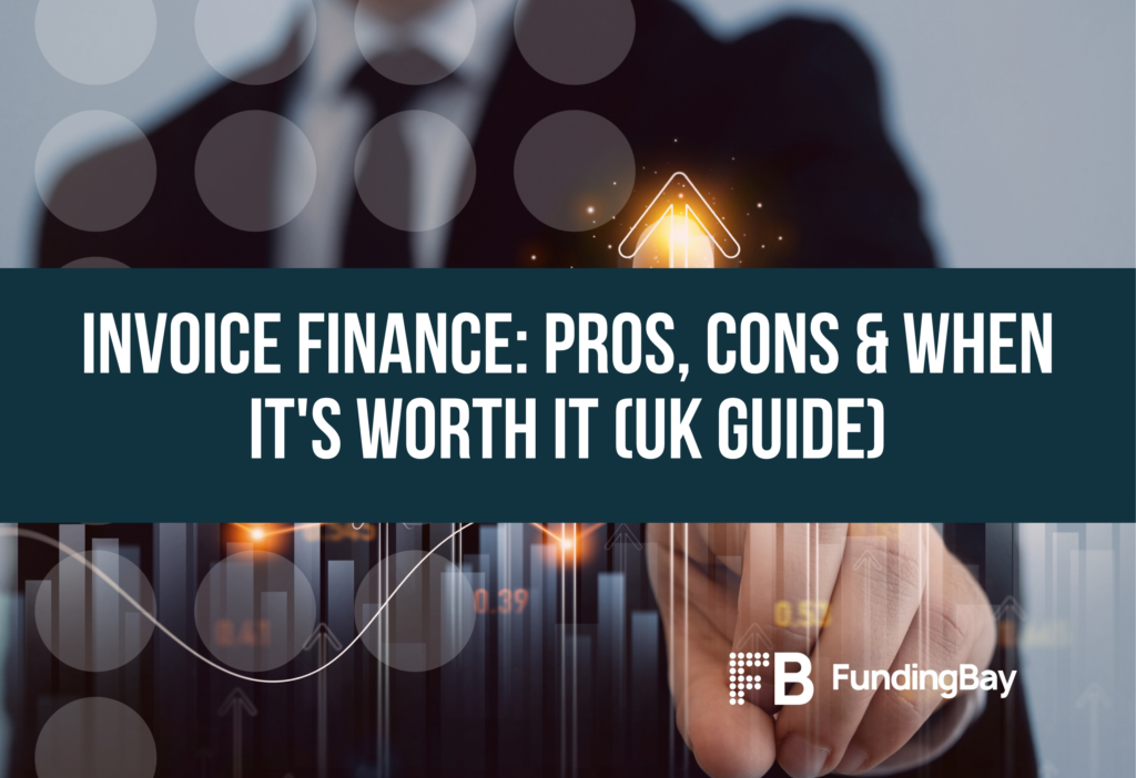 Invoice Finance: Pros, Cons & When It's Worth It (UK Guide)