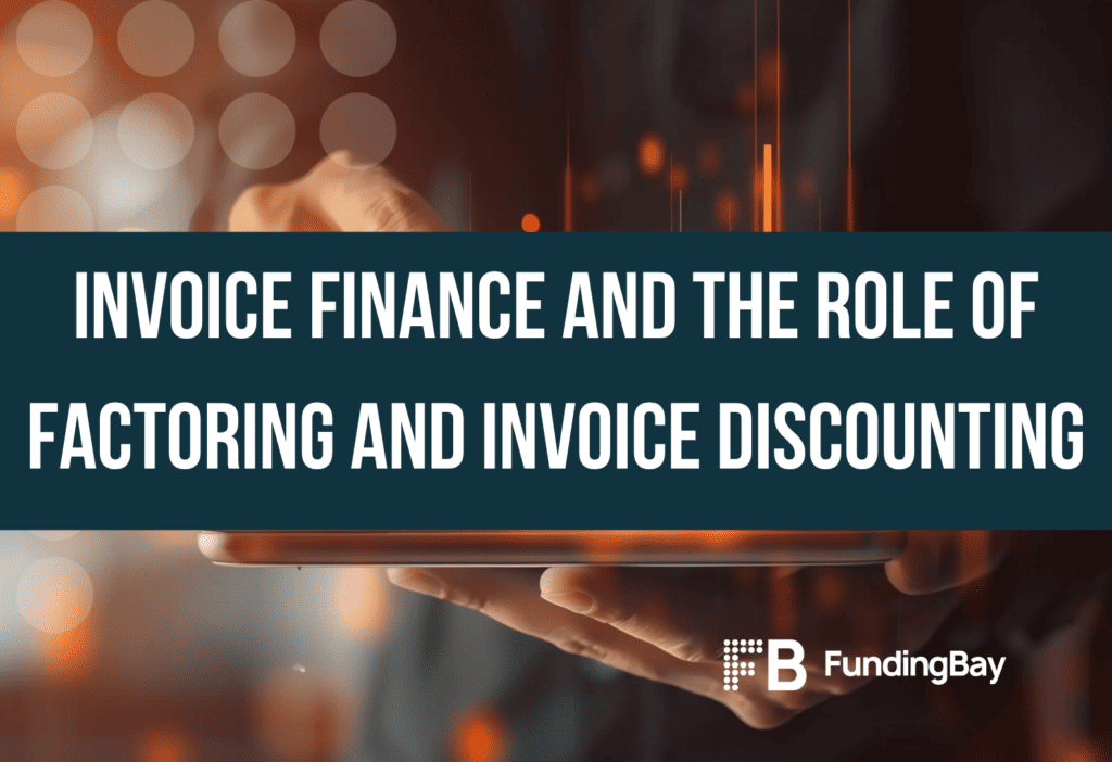 Invoice Finance and the Role of Factoring and Invoice Discounting